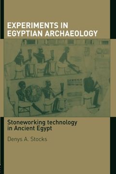 portada Experiments in Egyptian Archaeology: Stoneworking Technology in Ancient Egypt 