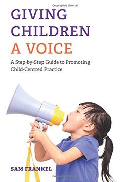 portada Giving Children a Voice: A Step-by-Step Guide to Promoting Child-Centred Practice
