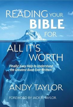portada Reading Your Bible for All It's Worth: Finally! Easy Help to Understand the Greatest Book Ever Written! (en Inglés)
