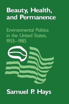 portada Beauty, Health, and Permanence Paperback: Environmental Politics in the United States, 1955-1985 (Studies in Environment and History) (in English)