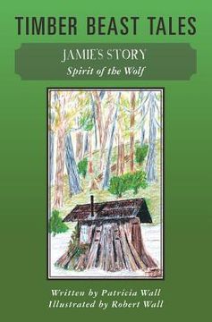 portada Timber Beast Tales: Jamie's Story Spirit of the Wolf (en Inglés)