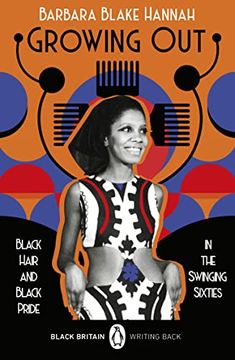 portada Growing Out: Black Hair and Black Pride in the Swinging 60s (Black Britain: Writing Back, 10) (in English)
