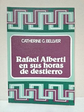 portada Rafael Alberti en sus horas de destierro (Coleccion Universidad) (Spanish Edition)