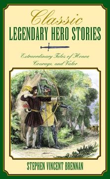 portada Classic Legendary Hero Stories: Extraordinary Tales of Honor, Courage and Valor (en Inglés)