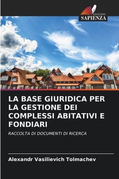 portada La Base Giuridica Per La Gestione Dei Complessi Abitativi E Fondiari (en Italiano)