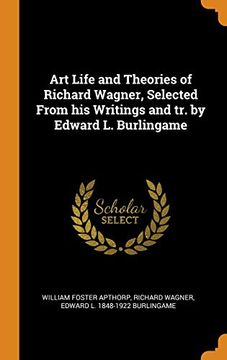 portada Art Life and Theories of Richard Wagner, Selected From his Writings and tr. By Edward l. Burlingame 