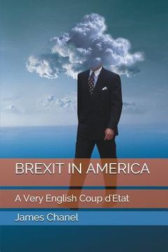 portada Brexit in America: A Very English Coup d'Etat (en Inglés)