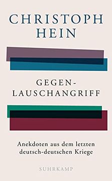 portada Gegenlauschangriff: Anekdoten aus dem Letzten Deutsch-Deutschen Kriege (Suhrkamp Taschenbuch) Gebundene Ausgabe â " 10. Mã¤Rz 2019 von Christoph Hein (Autor) (in German)