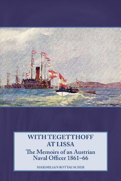 portada With Tegetthoff at Lissa: The Memoirs of an Austrian Naval Officer 1861-66 (en Inglés)
