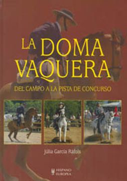 portada La Doma Vaquera / Horse Training,Del Campo a la Pista de Concurso / From Countryside to the Track Race (in Spanish)