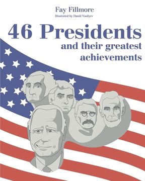 portada 46 Presidents And Their Greatest Achievements (in English)