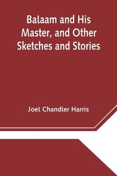 portada Balaam and his Master, and Other Sketches and Stories (en Inglés)