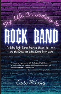 portada My Life According to Rock Band: Or Fifty-Eight Short Stories About Life, Love, and the Greatest Video Game Ever Made (en Inglés)