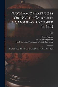 portada Program of Exercises for North Carolina Day, Monday, October 12, 1925: the State Flag of North Carolina and "some Makers of the Flag."; 1925 (en Inglés)