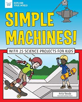portada Simple Machines! With 25 Science Projects for Kids (Explore Your World) (in English)