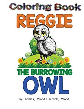 portada Coloring Book Reggie the Burrowing Owl: The True Story of how a Family Found and Raised a Burrowing owl 