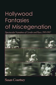 portada Hollywood Fantasies of Miscegenation: Spectacular Narratives of Gender and Race, 1903-1967 (in English)