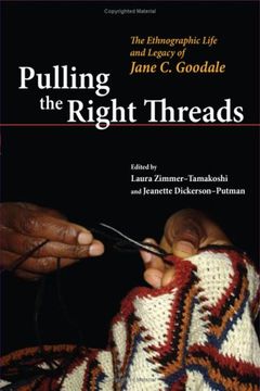 portada Pulling the Right Threads: The Ethnographic Life and Legacy of Jane c. Goodale (in English)
