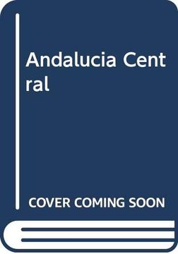 portada Andalucia Central: Cordoba, Cazorla, Jaen, Ubeda, Granada (España de Parador en Parador)