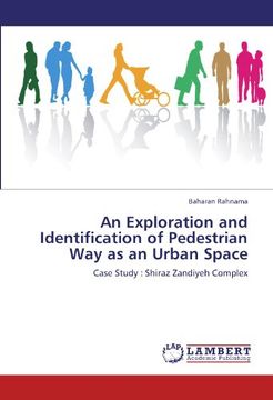 portada An Exploration and Identification of  Pedestrian Way as an Urban Space: Case Study : Shiraz Zandiyeh Complex