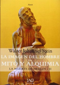 portada La Muerte de Merlín ii. La Imagen del Hombre en Mito y Alquimia (in Spanish)