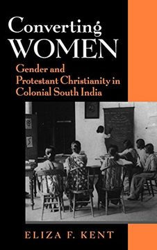 portada Converting Women: Gender and Protestant Christianity in Colonial South India (en Inglés)