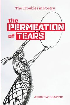 portada The Permeation of Tears: The Troubles in Poetry (en Inglés)