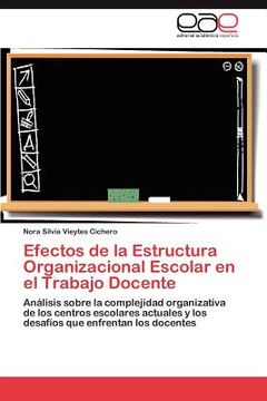 portada efectos de la estructura organizacional escolar en el trabajo docente (en Inglés)