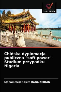 portada Chińska dyplomacja publiczna "soft power" Studium przypadku Nigeria (in Polaco)