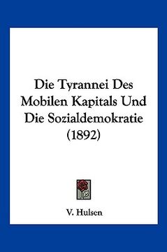 portada Die Tyrannei Des Mobilen Kapitals Und Die Sozialdemokratie (1892) (in German)