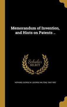 portada Memorandum of Invention, and Hints on Patents .. (in English)