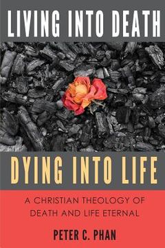 portada Living Into Death, Dying Into Life: A Christian Theology of Death and Life Eternal (en Inglés)