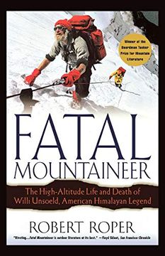 portada Fatal Mountaineer: The High-Altitude Life and Death of Willi Unsoeld, American Himalayan Legend (en Inglés)