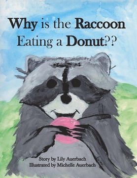 portada Why Is the Raccoon Eating a Donut?: Volume 1 (en Inglés)