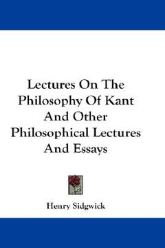 portada lectures on the philosophy of kant and other philosophical lectures and essays