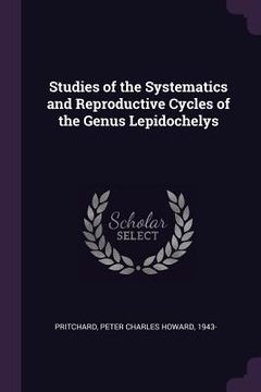 portada Studies of the Systematics and Reproductive Cycles of the Genus Lepidochelys (in English)