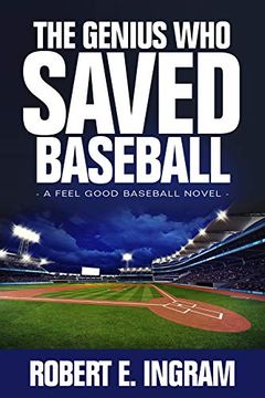 portada The Genius who Saved Baseball: A Feel Good Baseball Novel (en Inglés)