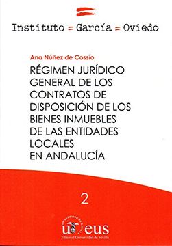 portada Régimen jurídico general de los contratos de disposición de los bienes inmuebles de las entidades locales en Andalucía (Derecho, Instituto García Oviedo)