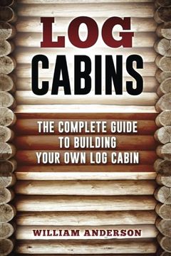 portada Log Cabins - the Complete Guide to Building Your own log Cabin (in English)