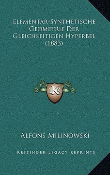 portada Elementar-Synthetische Geometrie Der Gleichseitigen Hyperbel (1883) (en Alemán)