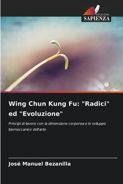 portada Wing Chun Kung Fu: "Radici" ed "Evoluzione" (en Italiano)