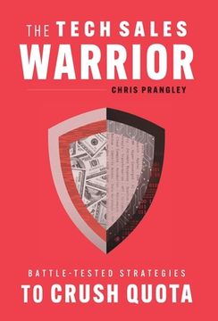 portada The Tech Sales Warrior: Battle-Tested Strategies to Crush Quota