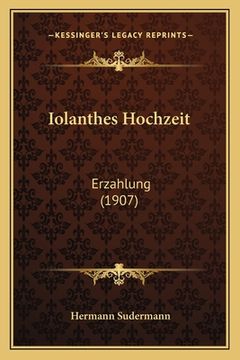 portada Iolanthes Hochzeit: Erzahlung (1907) (en Alemán)