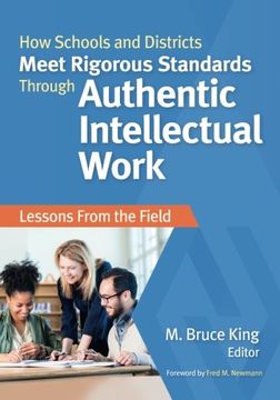 portada How Schools and Districts Meet Rigorous Standards Through Authentic Intellectual Work: Lessons from the Field (en Inglés)