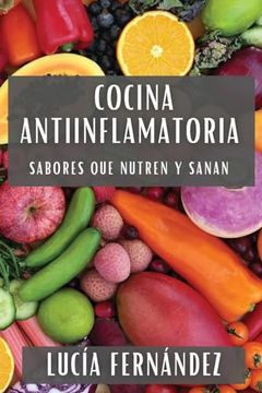 portada Cocina Antiinflamatoria: Sabores que Nutren y Sanan (in Spanish)