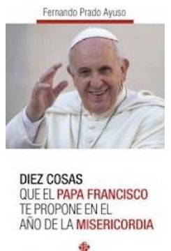 portada DIEZ COSAS QUE EL PAPA FRANCISCO TE PROPONE EN EL AÑO ...