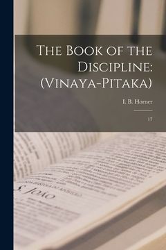 portada The Book of the Discipline: (Vinaya-pitaka): 17 (en Inglés)