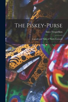 portada The Piskey-purse: Legends and Tales of North Cornwall (en Inglés)