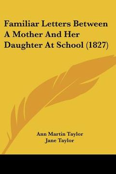 portada familiar letters between a mother and her daughter at school (1827) (en Inglés)