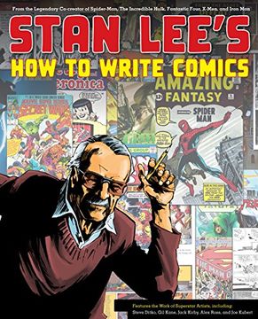 portada Stan Lee's how to Write Comics: From the Legendary Co-Creator of Spider-Man, the Incredible Hulk, Fantastic Four, X-Men, and Iron man 